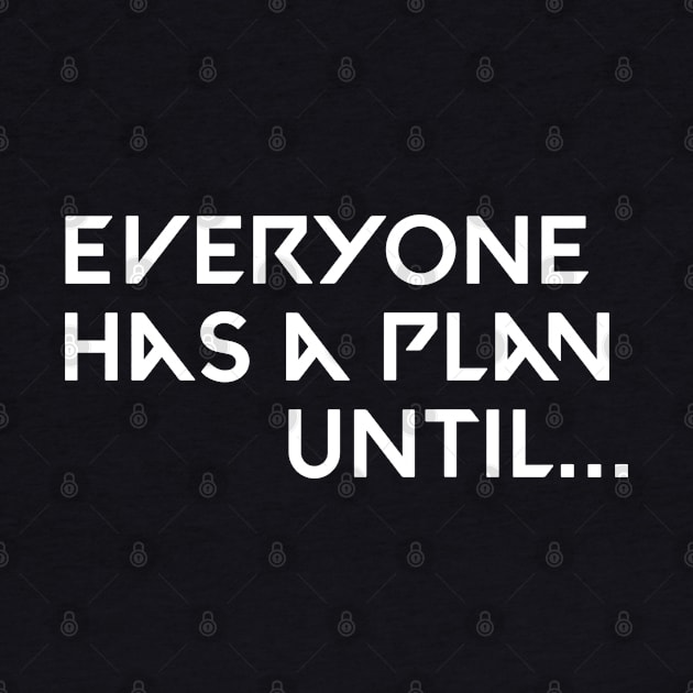 Everyone has a plan until by Kimpoel meligi